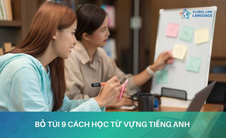 Bỏ túi 9 cách học từ vựng tiếng anh nhanh thuộc nhớ lâu