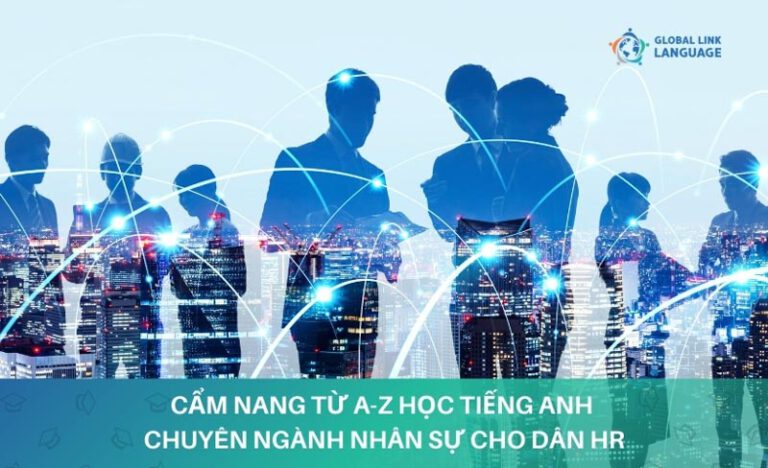 Cẩm nang từ A-Z học tiếng anh chuyên ngành nhân sự cho dân HR