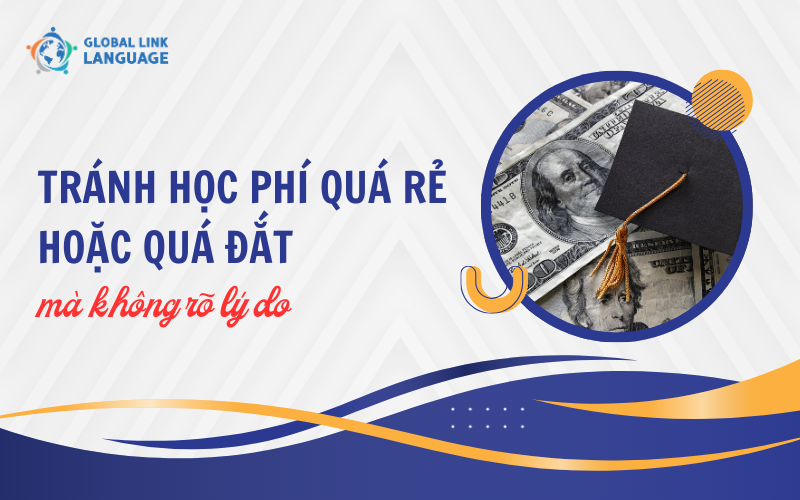 Tránh học phí quá rẻ hoặc quá đắt mà không rõ lý do