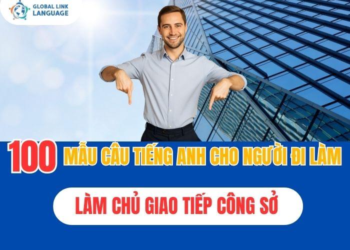 100 Mẫu câu tiếng Anh cho người đi làm nhất định phải biết để làm chủ giao tiếp công sở