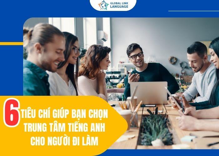 Trung tâm tiếng Anh cho người đi làm 6 tiêu chí lựa chọn phù hợp