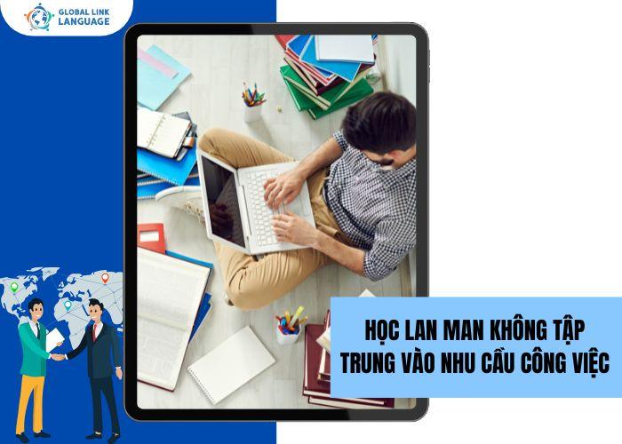 Học tiếng Anh giao tiếp lan man, chưa tập trung vào tiếng Anh giao tiếp chuyên sâu cho người đi làm với bối cảnh công sở