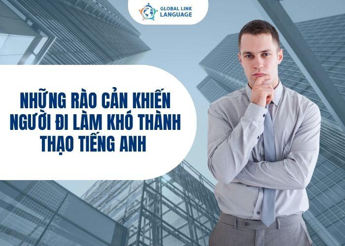 Tiếng Anh cho người đi làm những rào cản khiến khó thành thạo