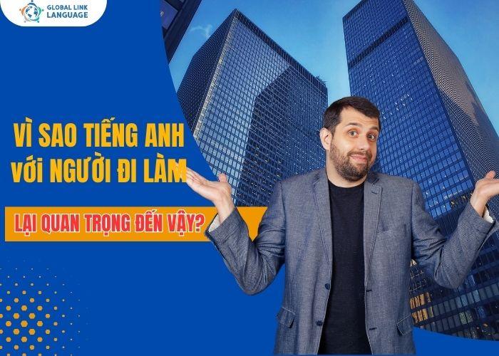 Tiếng Anh cho người đi làm vì sao lại quan trọng
