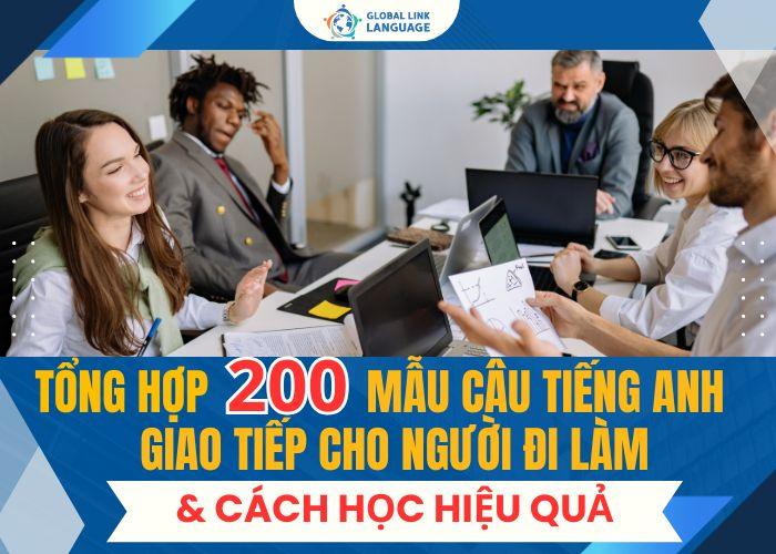 Tổng hợp 200 mẫu câu tiếng Anh giao tiếp cho người đi làm và cách học hiệu quả
