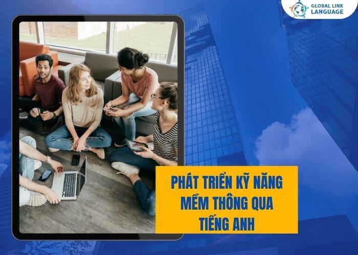 Trung tâm tiếng Anh cho người đi làm Phát triển kỹ năng mềm thông qua tiếng Anh