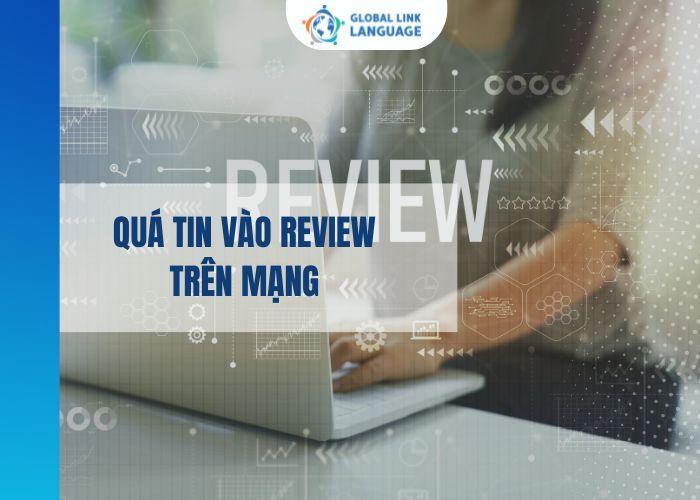 Trung tâm tiếng Anh cho người đi làm Quá tin vào review trên mạng