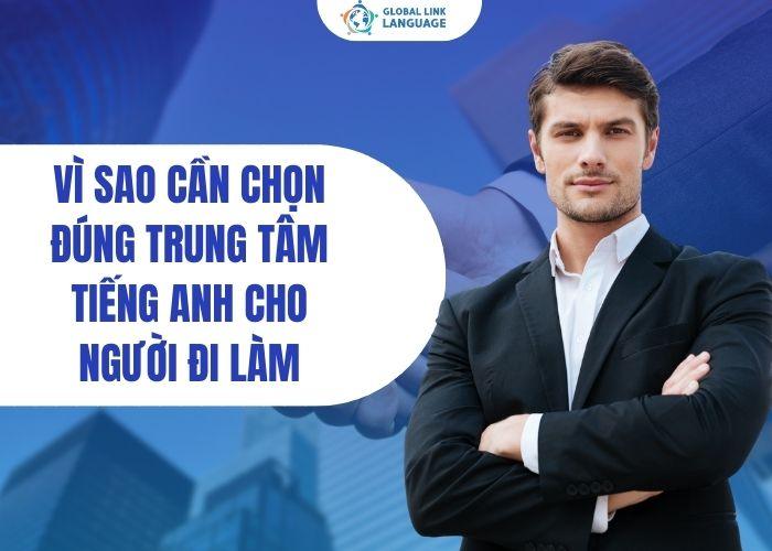 Trung tâm tiếng Anh cho người đi làm – Vì sao cần chọn đúng trung tâm