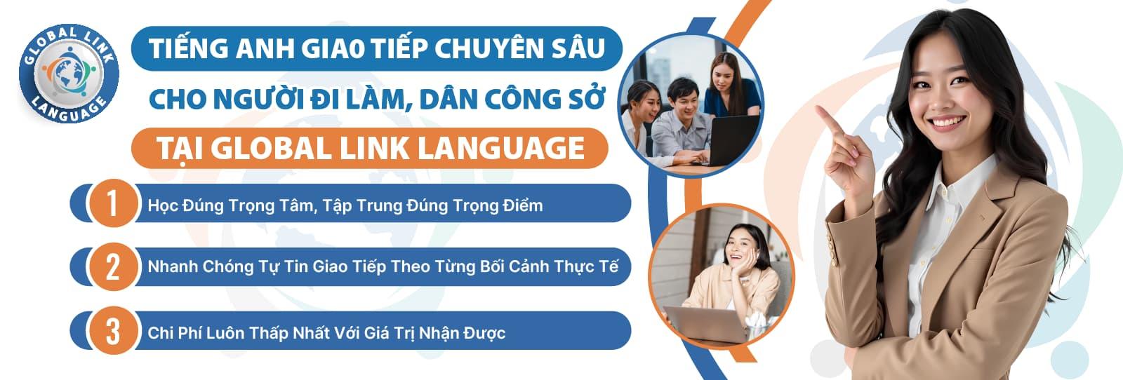 Khi tham gia khóa học tại Global Link Language bạn sẽ được học đúng trọng tâm, tập trung đúng trọng điểm