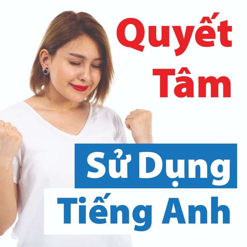 Cách học tiếng Anh hiệu quả cần kết hợp quyết tâm cao nhất