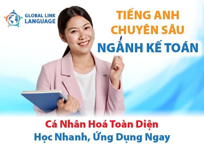 Khóa học tiếng Anh Kế toán tại Global Link Language sẽ giúp bạn nắm vững thuật ngữ, giao tiếp tự nhiên và làm chủ công việc trong môi trường quốc tế.