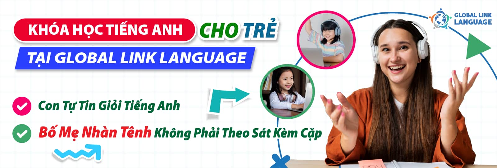 Khoá học tiếng Anh cho trẻ em tại GLobal Link Language chính là lựa chọn hàng đầu của bạn