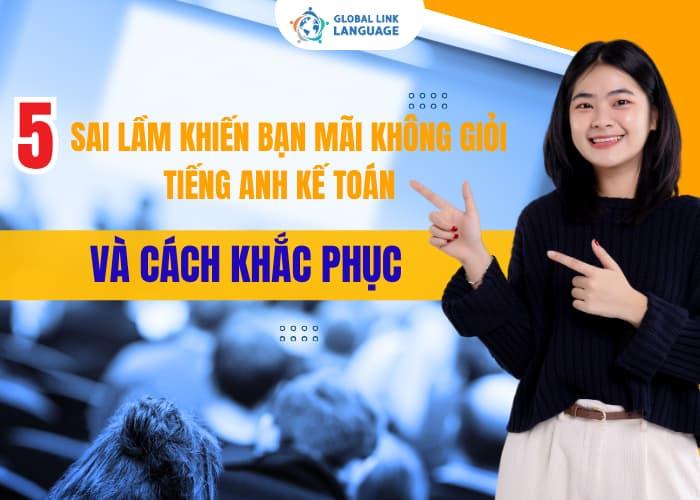 5-Sai-Lam-Khien-Ban-Khong-Gioi-Tieng-Anh-Ke-Toan 5 sai lầm khiến bạn mãi không giỏi tiếng Anh kế toán – Và cách khắc phục