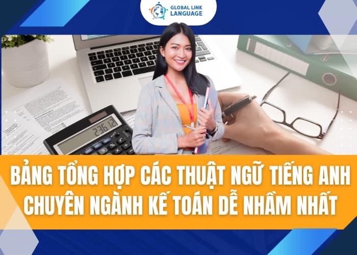 Bang-Tong-Hop-Thuat-Ngu-Tieng-Anh-Chuyen-Nganh-Ke-Toan-De-Nham-Nhat Bảng tổng hợp các thuật ngữ tiếng Anh chuyên ngành kế toán dễ nhầm nhất