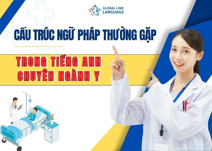 Cấu Trúc Ngữ Pháp Thường Gặp Trong Tiếng Anh Chuyên Ngành Y Cho Người Đi Làm