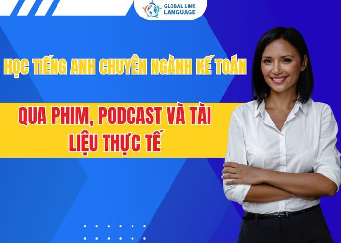Hoc-Tieng-Anh-Chuyen-Nganh-Ke-Toan-Qua-Phim-Podcast-Va-Tai-Lieu-Thuc-Te Học tiếng Anh chuyên ngành kế toán qua phim, podcast và tài liệu thực tế