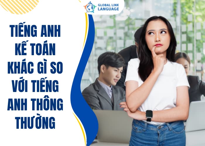 Tiếng Anh Kế toán khác với tiếng Anh thường với các thuật ngữ chuyên ngành riêng biệt