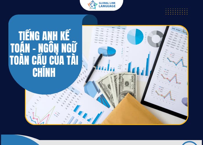 Giỏi tiếng Anh Kế toán chính là bước đầu bạn đang khẳng định vị thế của chính mình
