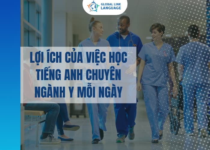 Lợi ích của việc học tiếng Anh chuyên ngành Y mỗi ngày