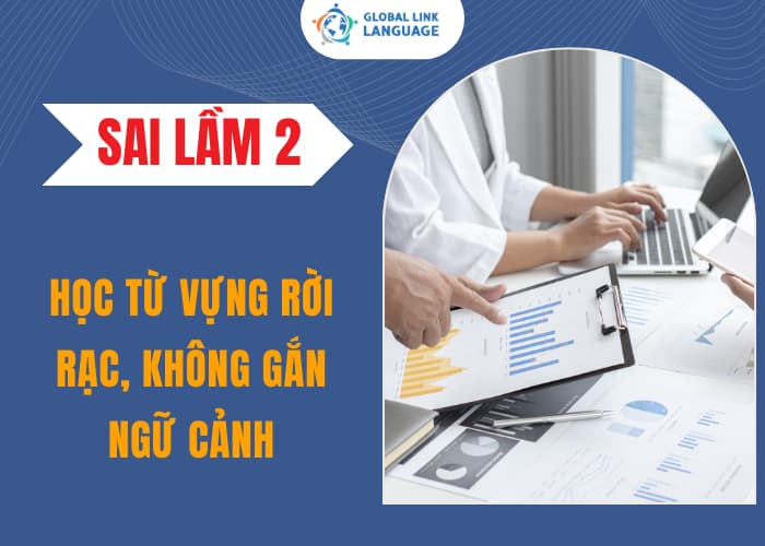 Khi học từ vựng tiếng Anh Kế toán gắn với ngữ cảnh thực tế sẽ giúp bạn ghi nhớ và học hiệu quả hơn