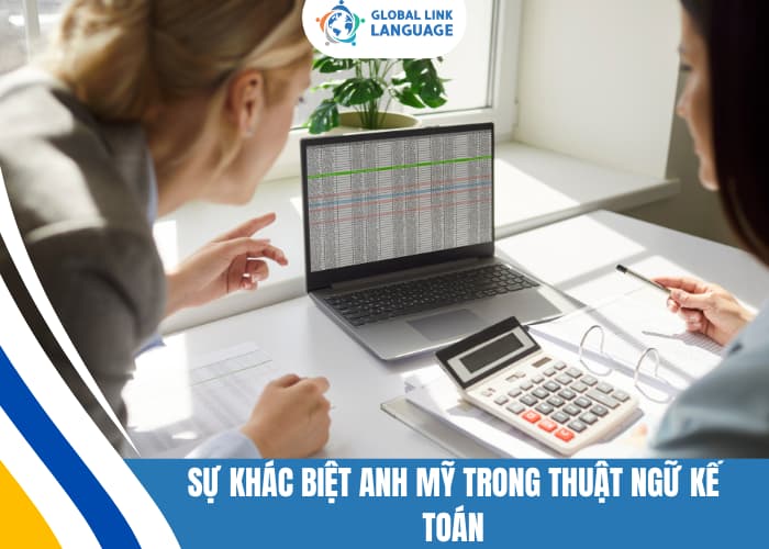 Nhiều từ vựng Anh - Mỹ có nghĩa giống nhau nhưng cách đọc và cách viết sẽ khác nhau nên dễ gây ra nhầm lẫn khi học tiếng Anh Kế toán