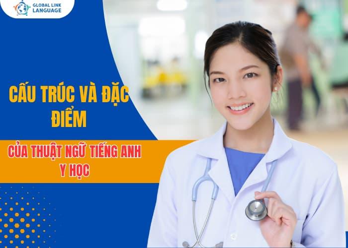 Việc nắm rõ cấu trúc và đặc điểm của tiếng Anh chuyên ngành Y giúp bạn học dễ dàng hơn