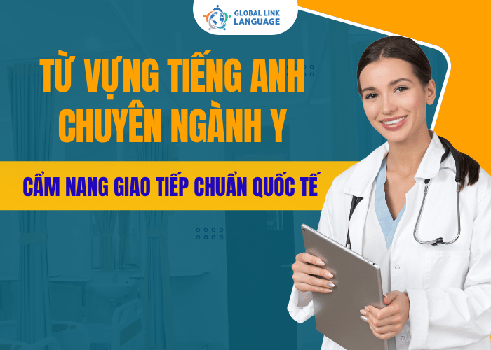 Từ Vựng Tiếng Anh Chuyên Ngành Y – Cẩm Nang Giao Tiếp Chuẩn Quốc Tế Cho Dân Y