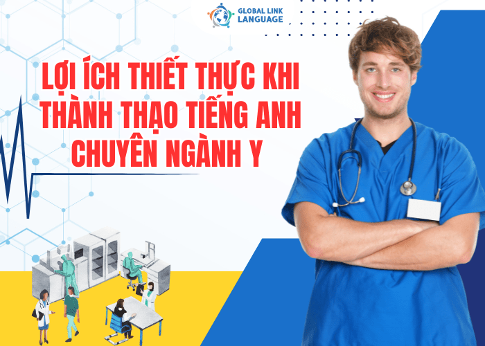 Thành thạo tiếng Anh chuyên ngành Y chính là chìa khóa giúp bạn mở ra cánh cửa hội nhập 