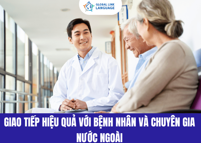 Khi có tiếng Anh bạn sẽ giao tiếp hiệu quả hơn với bệnh nhân nước ngoài và chuyên gia quốc tế
