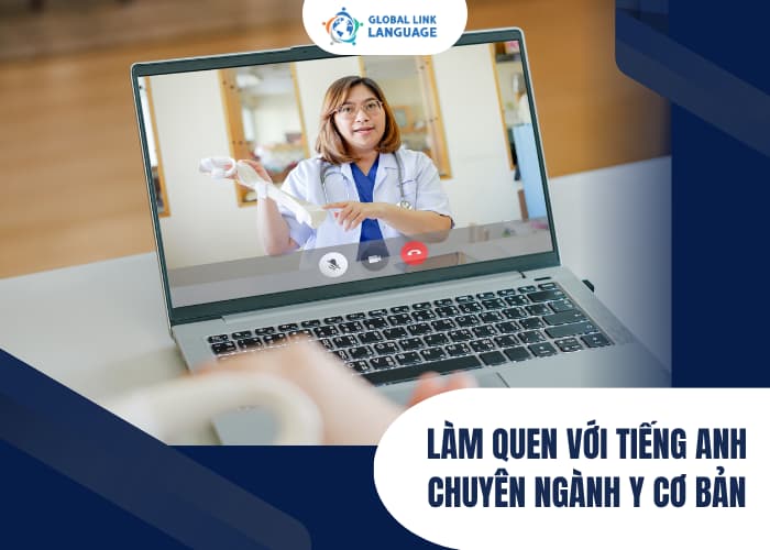 Sau khi bắt đầu xây dựng nền tảng bạn cần làm quen dần với tiếng Anh chuyên ngành Y cơ bản