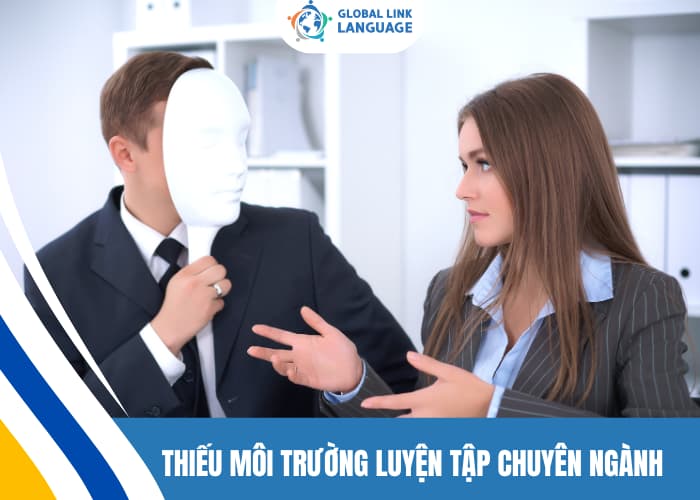 Việc học thiếu môi trường luyện tập sẽ khiến bạn học tiếng Anh Kế toán khó hiệu quả