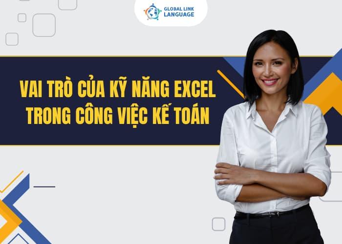 Nếu tiếng Anh chuyên ngành Kế toán là ngôn ngữ giúp bạn hiểu rõ “ý nghĩa” của các con số, thì Excel chính là công cụ giúp bạn xử lý số liệu