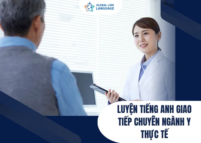 Sau khi đã có nền tảng tiếng Anh ngành Y cơ bạn, bạn hãy luyện tập nó với môi trường thực tế, giúp tăng phản xạ nhanh chóng