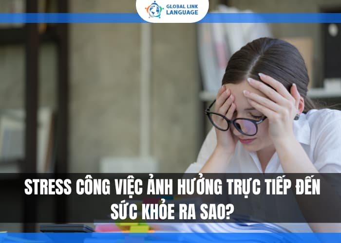 Stress công việc khiến tinh thần mệt mỏi, làm suy giảm sức khỏe toàn diện