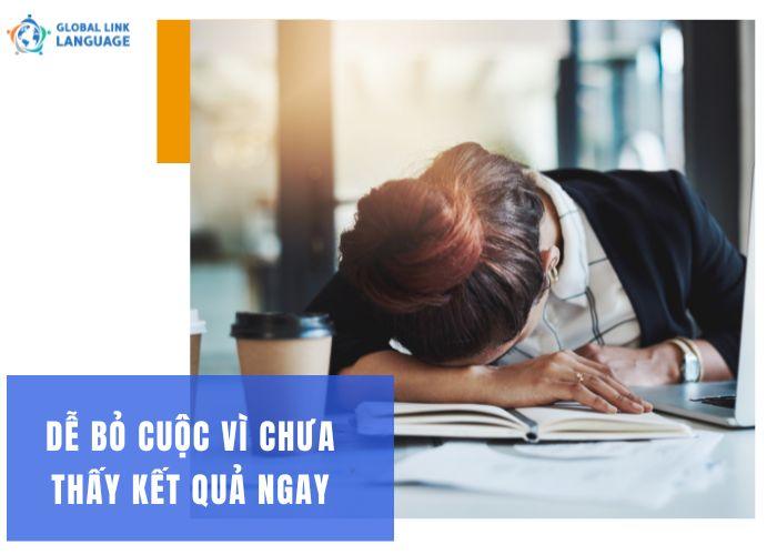 Dễ bỏ cuộc vì chưa thấy kết quả ngay