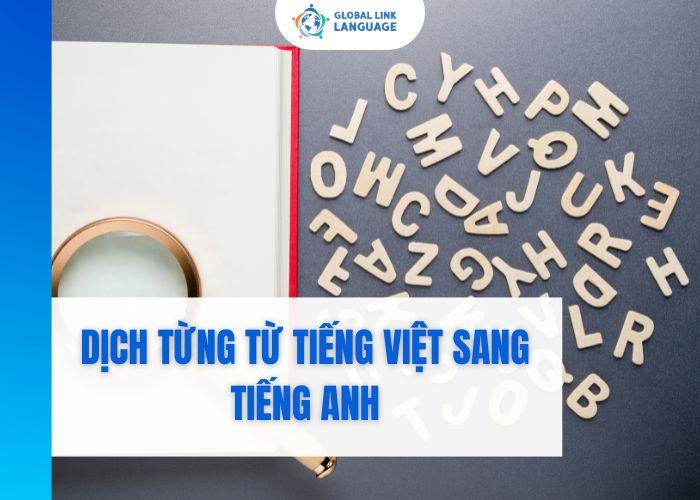 Dịch từng từ tiếng Việt sang tiếng Anh