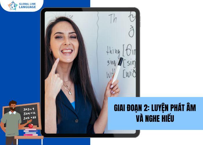 Giai đoạn 2: Luyện phát âm và nghe hiểu
