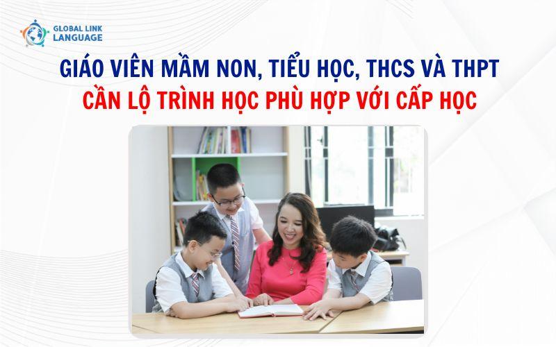 Giáo viên mầm non, tiểu học, THCS và THPT cần lộ trình học phù hợp với cấp học