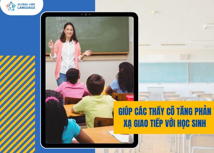 Giúp các thầy cô tăng phản xạ giao tiếp với học sinh