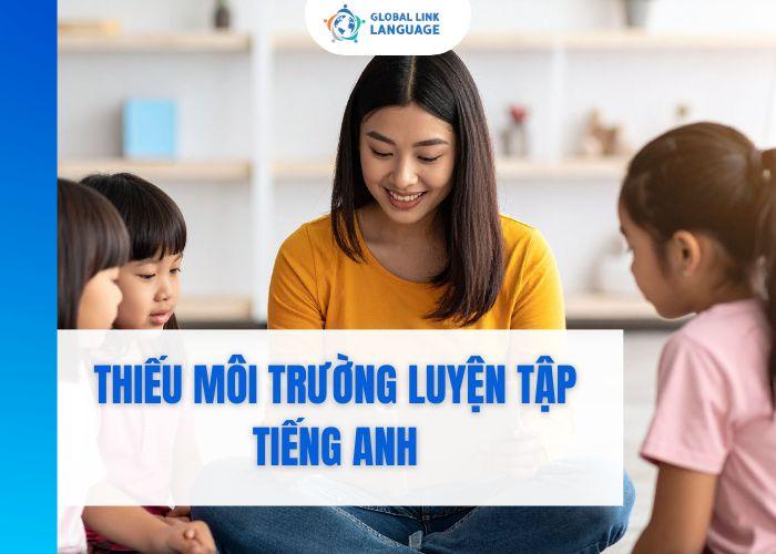 Thiếu môi trường luyện tập tiếng Anh