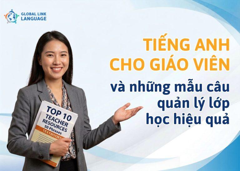 Tiếng Anh cho giáo viên và những mẫu câu quản lý lớp học hiệu quả