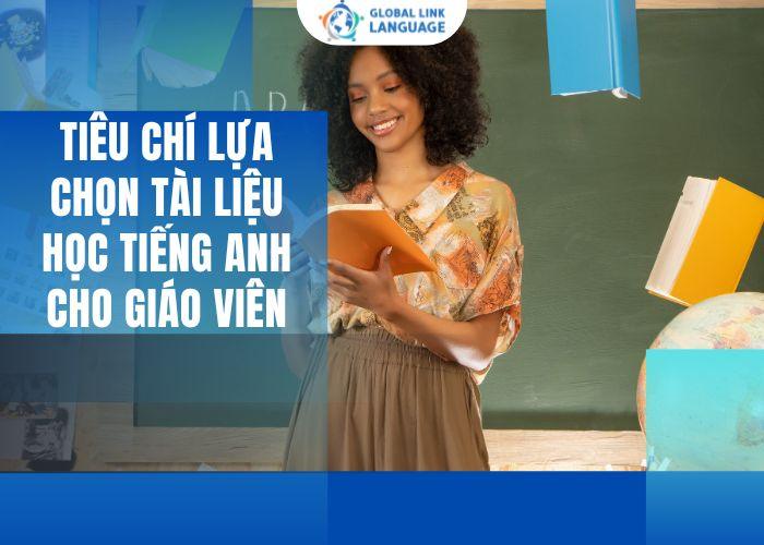 Tiêu chí lựa chọn tài liệu học tiếng Anh cho giáo viên