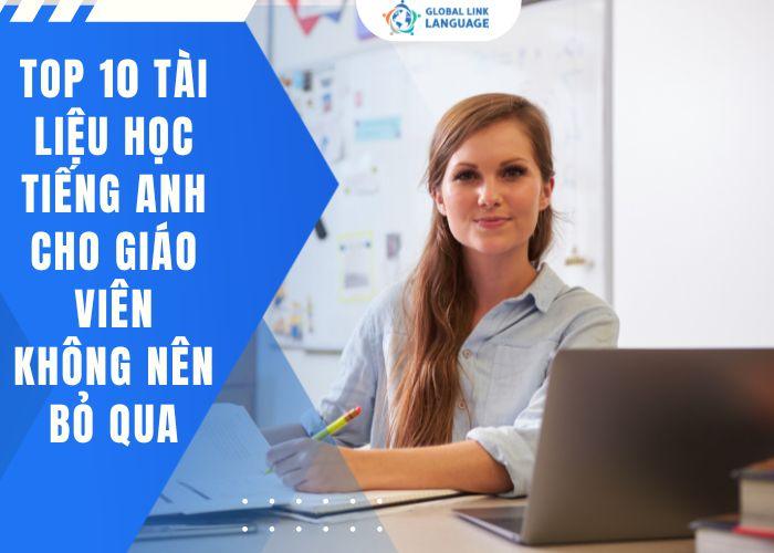 Top 10 tài liệu học tiếng Anh cho giáo viên không nên bỏ qua