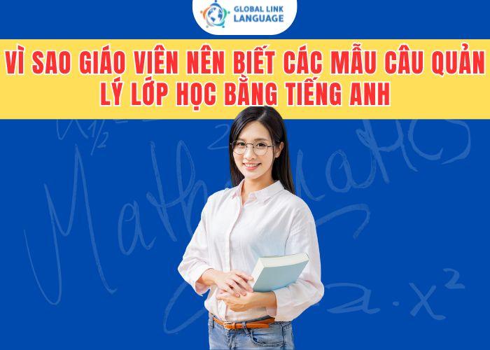 Vì sao giáo viên nên biết các mẫu câu quản lý lớp học bằng tiếng Anh?