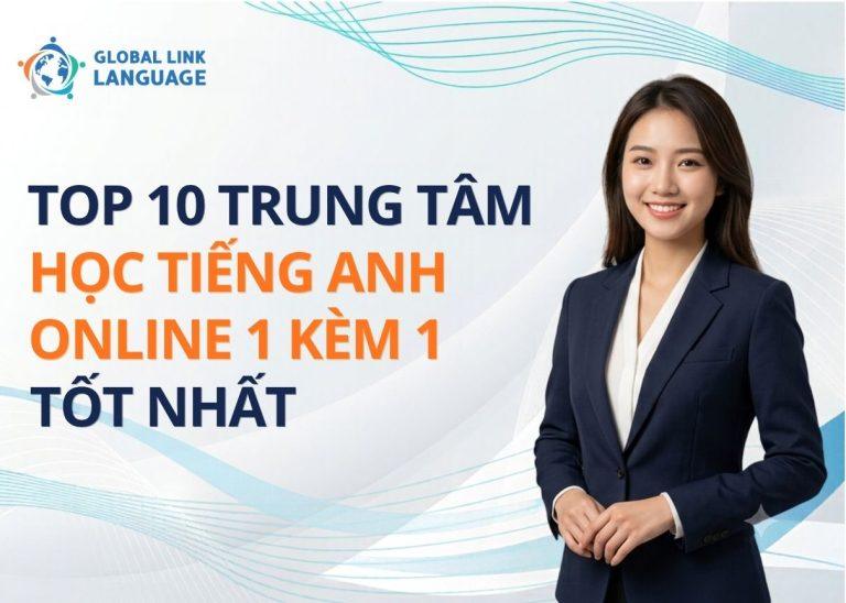 Top 10 trung tâm học tiếng Anh online 1 kèm 1 tốt nhất
